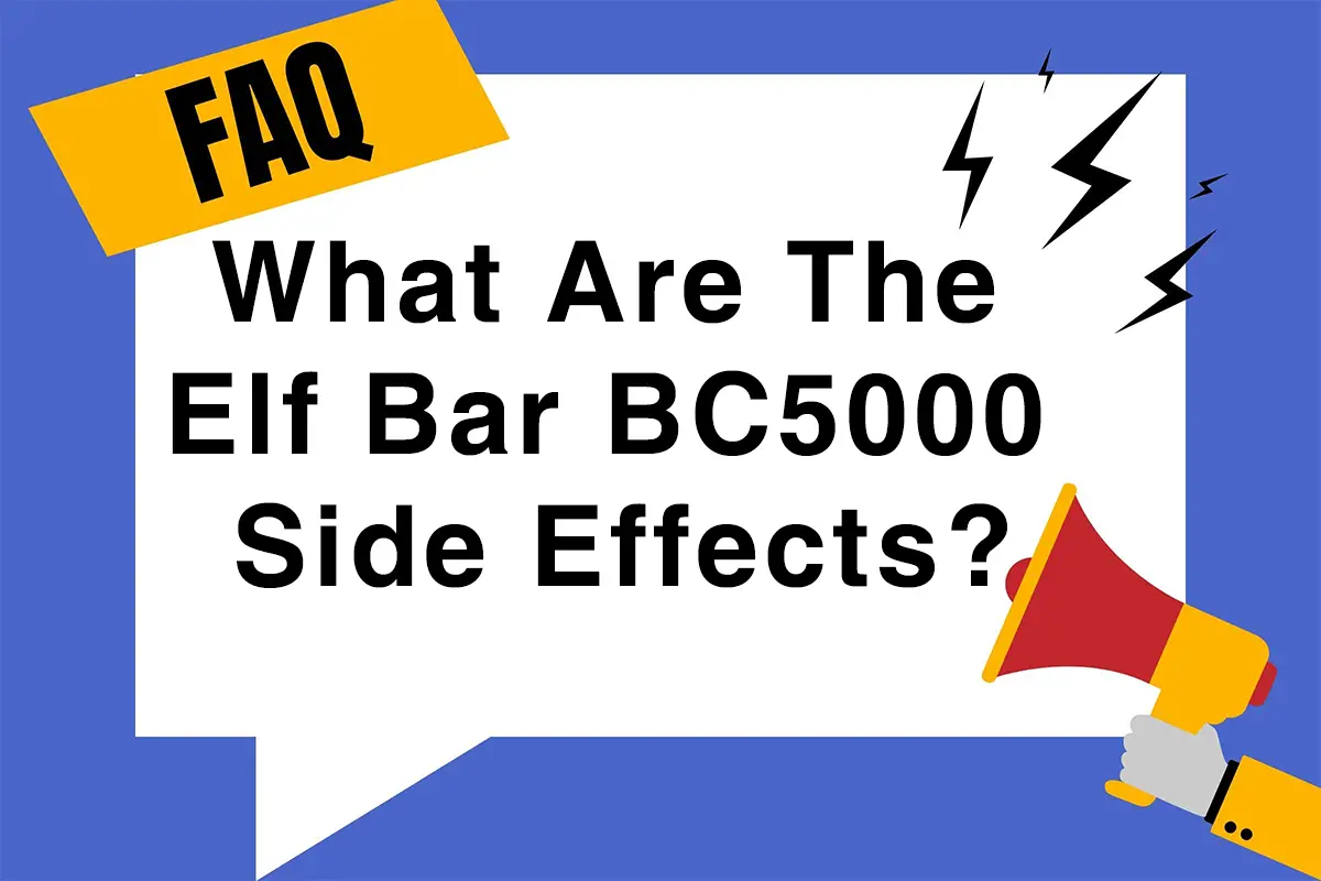 What Are The Elf Bar BC5000 Side Effects?