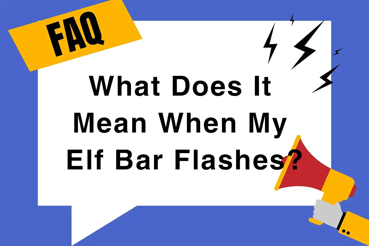 What Does It Mean When My Elf Bar Flashes